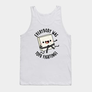 Everybody Was Tofu Fighting Funny Food Puns Tank Top